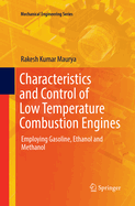 Characteristics and Control of Low Temperature Combustion Engines: Employing Gasoline, Ethanol and Methanol