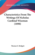 Characteristics from the Writings of Nicholas Cardinal Wiseman (1898)