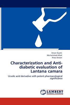Characterization and Anti-diabetic evaluation of Lantana camara - Kazmi, Imran, and Afzal, Muhammad, and Anwar, Firoz