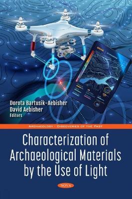 Characterization of Archaeological Materials by the Use of Light - Bartusik-Aebisher, Dorota (Editor)