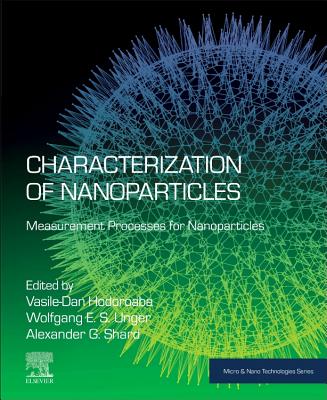 Characterization of Nanoparticles: Measurement Processes for Nanoparticles - Hodoroaba, Vasile-Dan (Editor), and Unger, Wolfgang (Editor), and Shard, Alexander (Editor)
