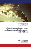 Characterization of Near Surface Aerosols at a Semi-Arid Station