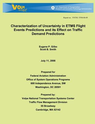 Characterization of Uncertainty in ETMS Flight Events Predictions and its Effect on Traffic Demand Predictions - Smith, Scott B, and Gilbo, Eugene P