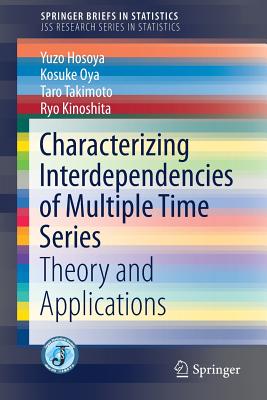 Characterizing Interdependencies of Multiple Time Series: Theory and Applications - Hosoya, Yuzo, and Oya, Kosuke, and Takimoto, Taro