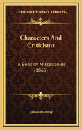 Characters and Criticisms: A Book of Miscellanies (1865)