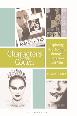 Characters on the Couch: Exploring Psychology through Literature and Film - Haycock, Dean, PhD, and Deliberto, Tara (Foreword by)
