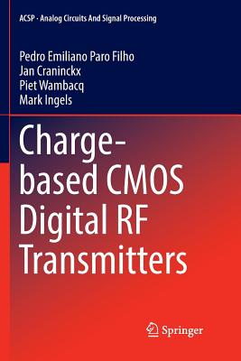 Charge-Based CMOS Digital RF Transmitters - Paro Filho, Pedro Emiliano, and Craninckx, Jan, and Wambacq, Piet