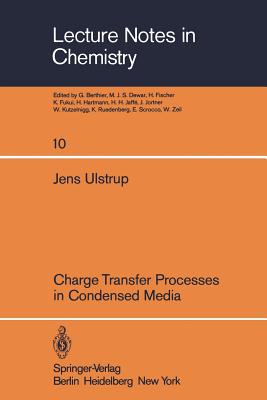 Charge Transfer Processes in Condensed Media - Ulstrup, J