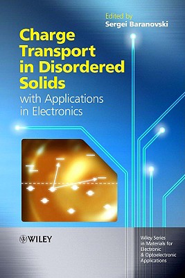 Charge Transport in Disordered Solids with Applications in Electronics - Baranovski, Sergei (Editor)