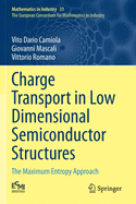 Charge Transport in Low Dimensional Semiconductor Structures: The Maximum Entropy Approach