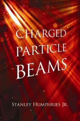 Charged Particle Beams - Humphries, Stanley