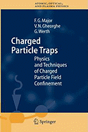 Charged Particle Traps: Physics and Techniques of Charged Particle Field Confinement