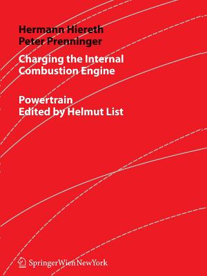 Charging the Internal Combustion Engine - Hiereth, Hermann, and Drexl, Klaus (Translated by), and Prenninger, Peter