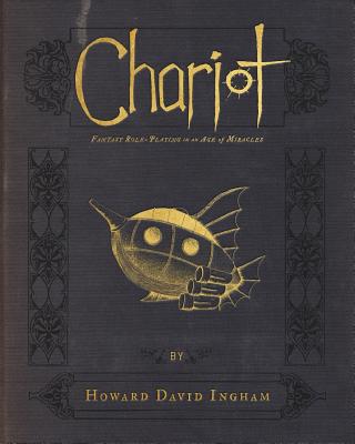 Chariot: Fantasy Roleplaying in an Age of Miracles - Ingham, Howard David