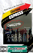 Charisma Express: Know How to Be Charismatic
