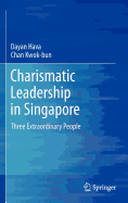 Charismatic Leadership in Singapore: Three Extraordinary People