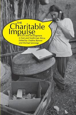 Charitable Impulse Ngos and Development in East and North East Africa - Barrow, Ondine (Editor), and Jennings, Michael