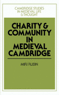 Charity and Community in Medieval Cambridge - Rubin, Miri