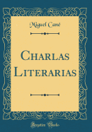 Charlas Literarias (Classic Reprint)