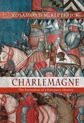 Charlemagne: The Formation of a European Identity - McKitterick, Rosamond