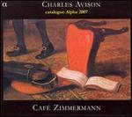 Charles Avison: Concertos in Seven Parts [Includes Alpha Catalog] - Amandine Beyer (violin); Caf Zimmermann; Cline Frisch (clavecin); Pablo Valetti (violin); Patricia Gagnon (viola);...