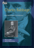 Charles Babbage: And the Engines of Perfection