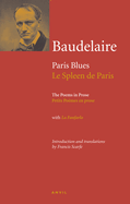Charles Baudelaire: Paris Blues / Le Spleen De Paris: The Poems in Prose with La Fanfarlo
