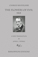 Charles Baudelaire: The Flowers of Evil 1868: A New Translation by John E. Tidball