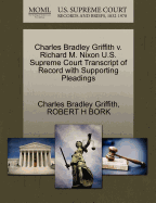 Charles Bradley Griffith V. Richard M. Nixon U.S. Supreme Court Transcript of Record with Supporting Pleadings