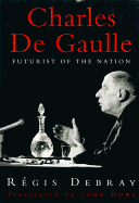 Charles de Gaulle: Futurist of the Nation