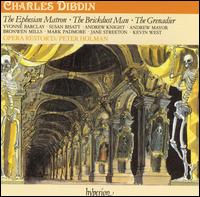Charles Dibdin: The Ephesian Matron; The Brickdust Man; The Grenadier - Andrew Knight (bass); Andrew Mayor (baritone); Bronwen Mills (soprano); Jane Streeton (soprano); Kevin West (tenor);...