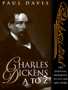 Charles Dickens A to Z: The Essential Reference to the Life and Work