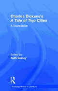 Charles Dickens's a Tale of Two Cities: A Routledge Study Guide and Sourcebook