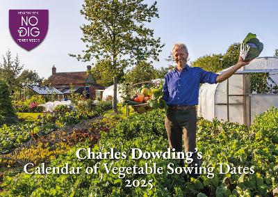 Charles Dowding's Calendar of Vegetable Sowing Dates 2025 - Dowding, Charles