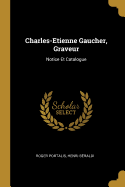 Charles-Etienne Gaucher, Graveur: Notice Et Catalogue