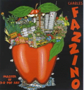 Charles Fazzino: Master of 3D Pop Art - Fazzino, Charles, and Manor, Julie (Text by)