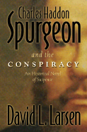 Charles Haddon Spurgeon and the Conspiracy: An Historical Novel of Suspense