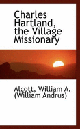 Charles Hartland, the Village Missionary