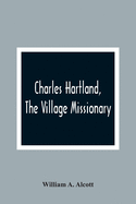 Charles Hartland, The Village Missionary