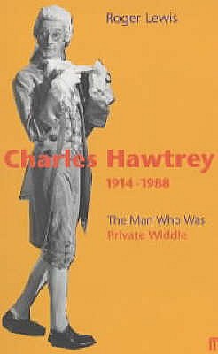 Charles Hawtrey 1914-1988: The Man Who Was Private Widdle - Lewis, Roger