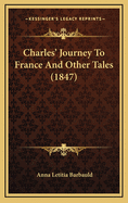 Charles' Journey to France and Other Tales (1847)