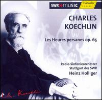 Charles Koechlin: Les Heures persanes - SWR Stuttgart Radio Symphony Orchestra; Heinz Holliger (conductor)