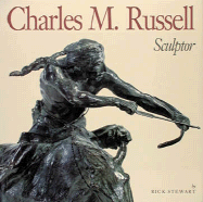 Charles M. Russell, Sculptor - Stewart, Rick