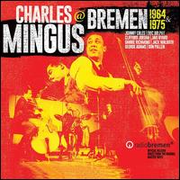 Charles Mingus @ Bremen 1964 & 1975 - Charles Mingus
