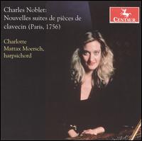 Charles Noblet: Nouvelles Suites de Pices de Clavecin - Charlotte Mattax Moersch (harpsichord)