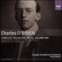 Charles O'Brien: Complete Orchestral Music, Vol. 1 - Liepaja Symphony Orchestra; Paul Mann (conductor)