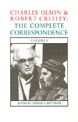 Charles Olson & Robert Creeley: The Complete Correspondence: Volume 5 - Butterick, George F. (Editor), and Olson, Charles, and Creeley, Robert