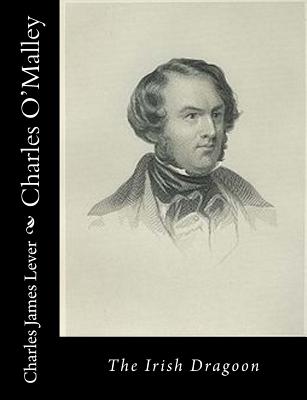 Charles O'Malley: The Irish Dragoon - Lever, Charles James