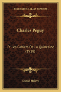 Charles Peguy: Et Les Cahiers de La Quinzaine (1918)