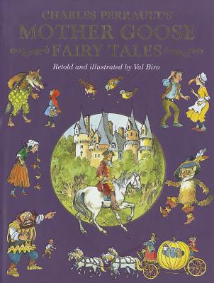 Charles Perrault's Mother Goose Tales - Perrault, Charles, and Biro, Val (Retold by)